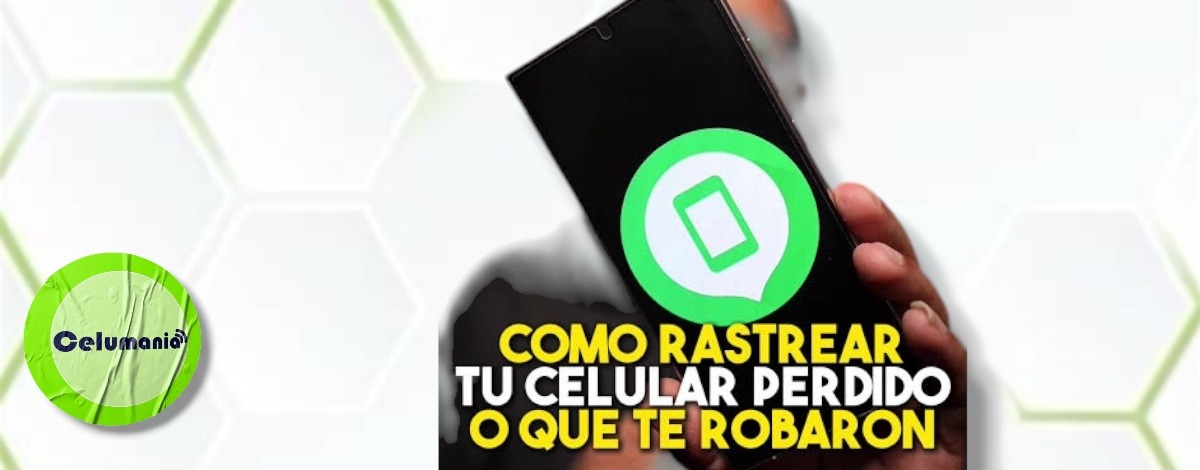 Cómo rastrear y proteger tu celular en caso de robo o pérdida